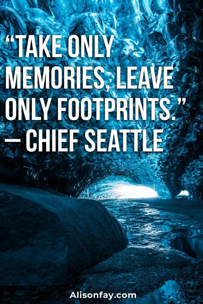 Take only memories, leave only footprints by Chief Seattle