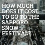 How much does it cost to visit the Sapporo Snow Festival?.